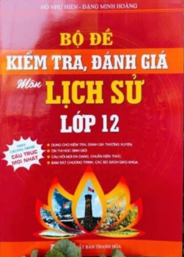 Bộ đề kiểm tra, đánh giá Lịch sử lớp 12 chương trình mới